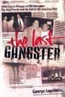 Cover image of The Last Gangster: From Cop to Wiseguy to FBI Informant: Big Ron Previte and the Fall of the American Mob