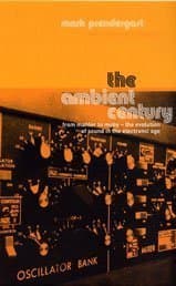 Cover image of The Ambient Century : From Mahler to Moby - The Evolution of Sound in the Electronic Age