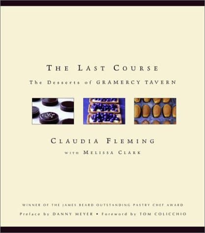 Cover image of The Last Course: The Desserts of Gramercy Tavern