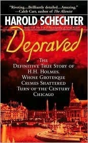 Cover image of Depraved: The Definitive True Story of H.H. Holmes, Whose Grotesque Crimes Shattered Turn-of-the-Century Chicago