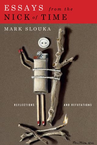 Cover image of Essays from the Nick of Time: Reflections and Refutations