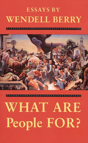 Cover image of What Are People For?: Essays