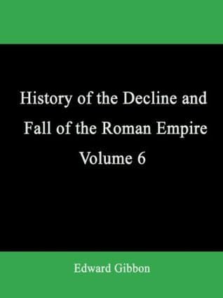 Cover image of History of the Decline and Fall of the Roman Empire - Volume 6