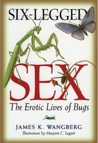 Cover image of Six-Legged Sex: The Erotic Lives of Bugs