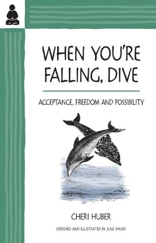 Cover image of When You're Falling, Dive:  Acceptance, Freedom and Possibility