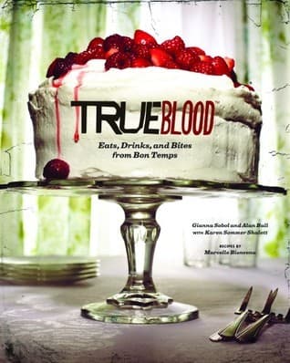 Cover image of True Blood: Eats, Drinks, and Bites from Bon Temps