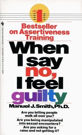 Cover image of When I Say No, I Feel Guilty: How to Cope - Using the Skills of Systematic Assertive Therapy