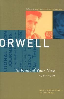 Cover image of In Front of Your Nose: 1945-1950 (The Collected Essays, Journalism & Letters, Vol. 4)