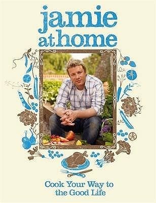 Cover image of Jamie at Home: Cook Your Way to the Good Life