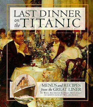 Cover image of Last Dinner On the Titanic: Menus and Recipes From the Great Liner