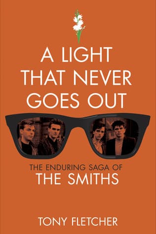 Cover image of A Light That Never Goes Out: The Enduring Saga of The Smiths