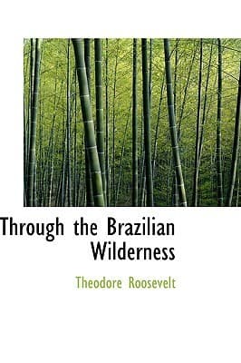 Cover image of Through the Brazilian Wilderness