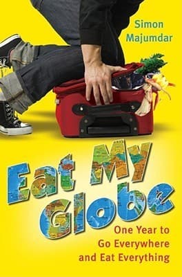 Cover image of Eat My Globe: One Year to Go Everywhere and Eat Everything