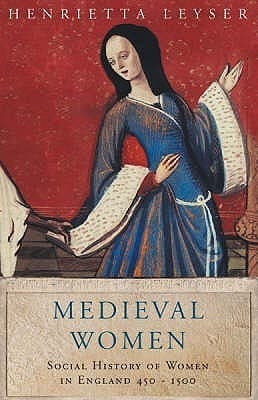 Cover image of Medieval Women: A Social History of Women in England 450-1500