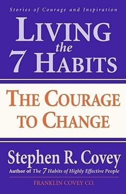 Cover image of Living the 7 Habits: The Courage to Change