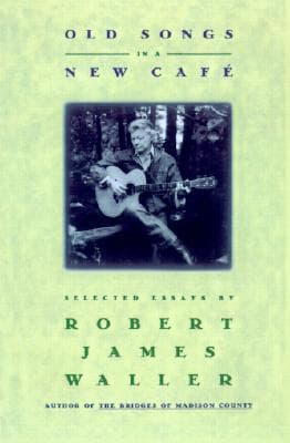 Cover image of Old Songs in a New Cafe: Selected Essays