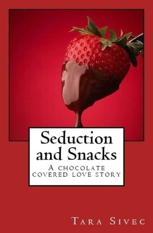 Cover image of Seduction and Snacks (Chocolate Lovers, #1)