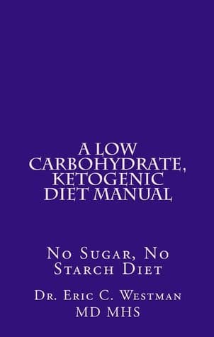 Cover image of A Low Carbohydrate, Ketogenic Diet Manual: No Sugar, No Starch Diet