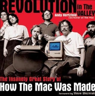 Cover image of Revolution in The Valley: The Insanely Great Story of How the Mac Was Made