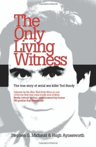 Cover image of The Only Living Witness: The True Story of Serial Sex Killer Ted Bundy