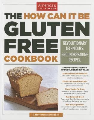 Cover image of The How Can It Be Gluten Free Cookbook: Revolutionary Techniques. Groundbreaking Recipes.