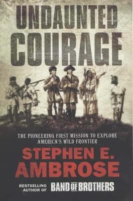 Cover image of Undaunted Courage: The Pioneering First Mission to Explore America's Wild Frontier