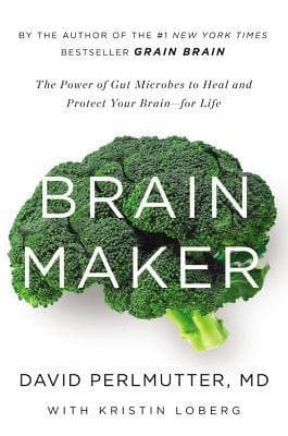 Cover image of Brain Maker: The Power of Gut Microbes to Heal and Protect Your Brain for Life