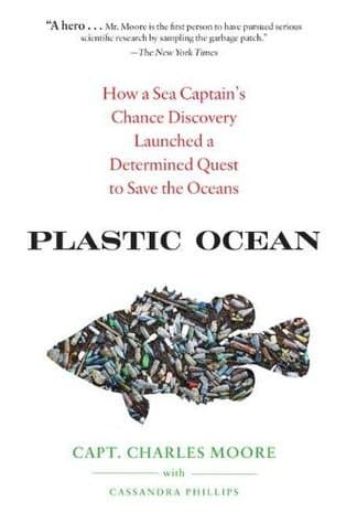 Cover image of Plastic Ocean: How a Sea Captain's Chance Discovery Launched a Determined Quest to Save the Oceans