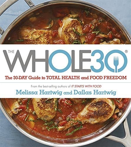 Cover image of The Whole 30: The Official 30-day Guide To Total Health And Food Freedom