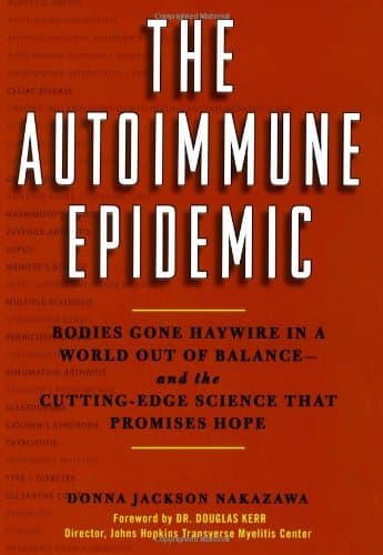 Cover image of The Autoimmune Epidemic: Bodies Gone Haywire in a World Out of Balance--and the Cutting-Edge Science that Promises Hope