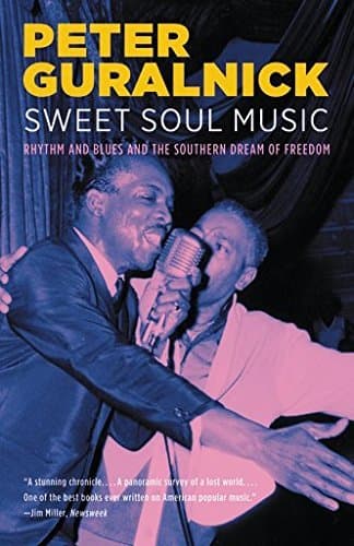 Cover image of Sweet Soul Music: Rhythm and Blues and the Southern Dream of Freedom