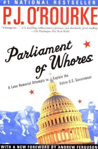 Cover image of Parliament of Whores: A Lone Humorist Attempts to Explain the Entire U.S. Government