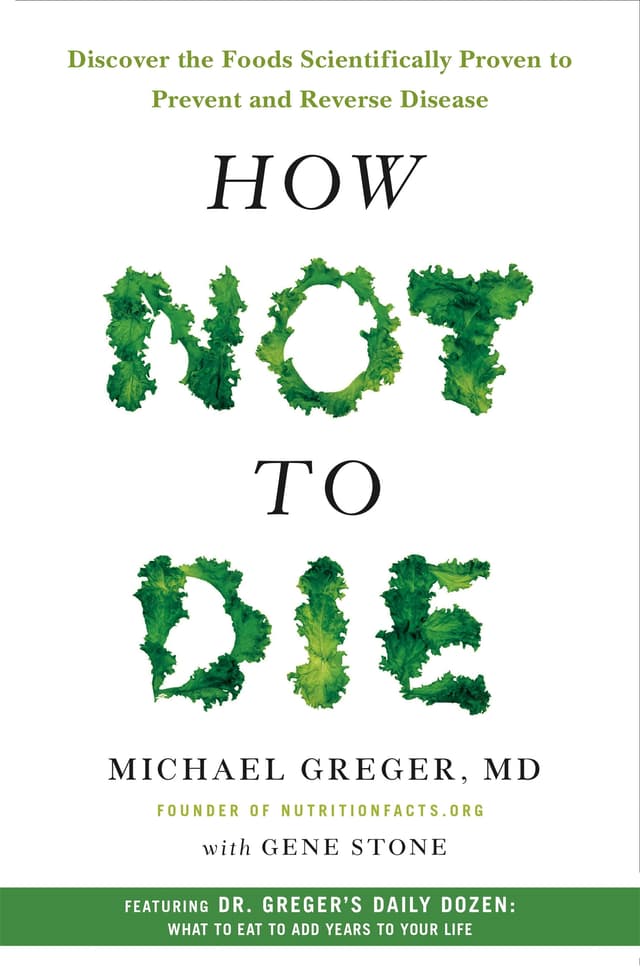 Cover image of How Not to Die: Discover the Foods Scientifically Proven to Prevent and Reverse Disease