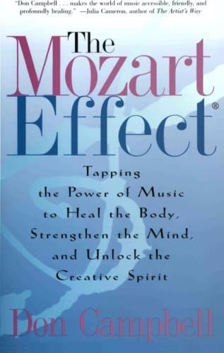 Cover image of The Mozart Effect: Tapping the Power of Music to Heal the Body, Strengthen the Mind, and Unlock the Creative Spirit