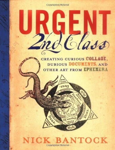 Cover image of Urgent 2nd Class: Creating Curious Collage, Dubious Documents, and Other Art from Ephemera