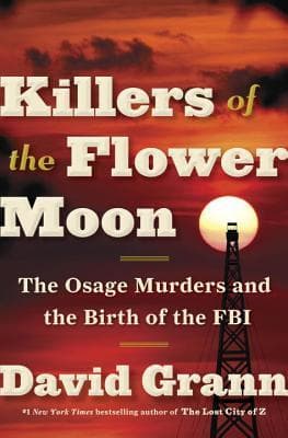 Cover image of Killers of the Flower Moon: The Osage Murders and the Birth of the FBI