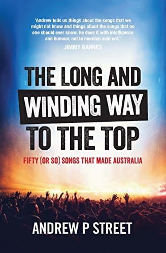Cover image of The Long and Winding Way to the Top: Fifty (or so) Songs That Made Australia