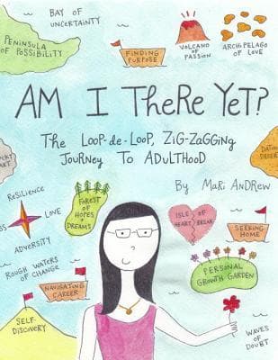 Cover image of Am I There Yet? The Loop-de-Loop, Zigzagging Journey to Adulthood