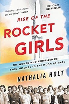 Cover image of Rise of the Rocket Girls: The Women Who Propelled Us, from Missiles to the Moon to Mars