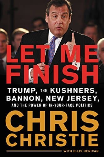 Cover image of Let Me Finish: Trump, the Kushners, Bannon, New Jersey, and the Power of In-Your-Face Politics