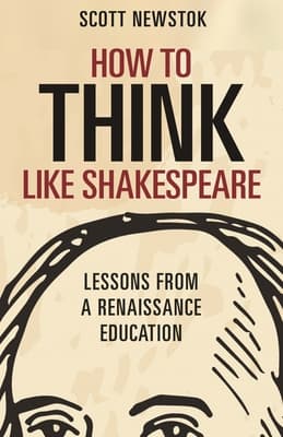 Cover image of How to Think like Shakespeare: Lessons from a Renaissance Education (Skills for Scholars)