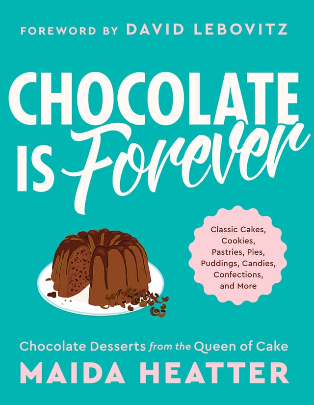 Cover image of Chocolate Is Forever: Classic Cakes, Cookies, Pastries, Pies, Puddings, Candies, Confections, and More