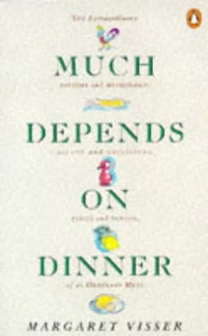 Cover image of Much Depends on Dinner: The Extraordinary History and Mythology, Allure and Obsessions, Perils and Taboos, of an Ordinary Meal